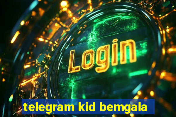 telegram kid bemgala